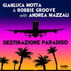 Gianluca Motta & Robbie Groove With Andrea Mazzali - Destinazione Paradiso (Radio Date 11 Ottobre 2011)